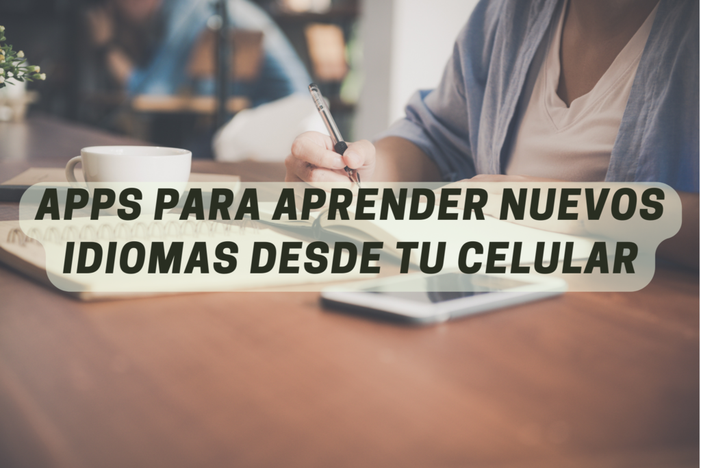 Las Mejores Apps Para Aprender Un Nuevo Idioma Desde Tu Celular 1445